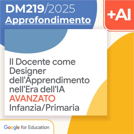 Il Docente come Designer dell'Apprendimento nell'Era dell'IA - Avanzato Infanzia/Primaria 10h Formazione on line