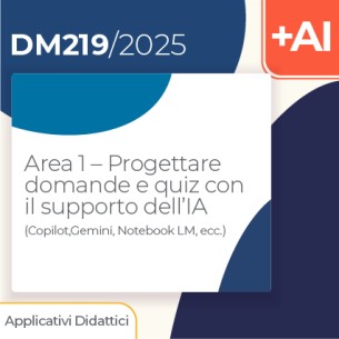 Area 1 – Progettare domande e quiz con il supporto dell’IA (Copilot,Gemini, Notebook LM ecc)  2h Formazione on line