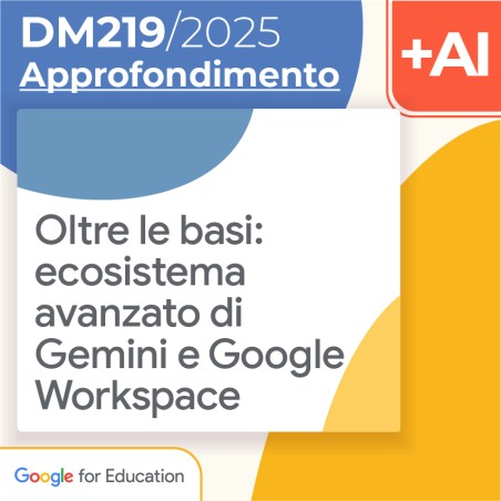 Oltre le basi: ecosistema avanzato di Gemini e Google Workspace 10h Formazione on line