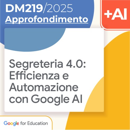 Segreteria 4.0: Efficienza e Automazione con Google AI 10h Formazione on line