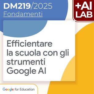 Efficientare la scuola con gli strumenti Google AI (LAB) 12h Lab in presenza