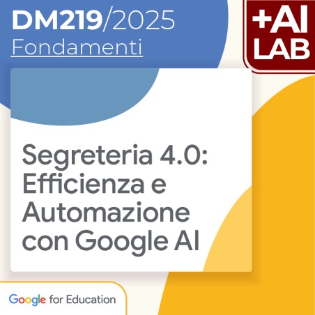 Segreteria 4.0: Efficienza e Automazione con Google AI 12h Lab in presenza