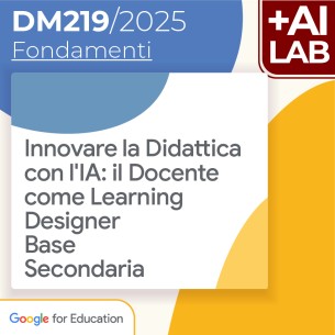 Innovare la Didattica con l'IA: il Docente come Learning Designer - Base Secondaria 12h Lab in presenza