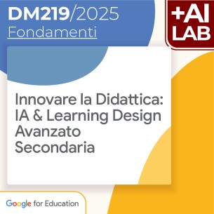 Innovare la Didattica: IA & Learning Design - Avanzato Secondaria 12h Lab in presenza