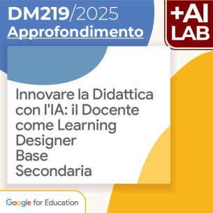 Innovare la Didattica con l'IA: il Docente come Learning Designer - Base Secondaria 15h Lab in presenza