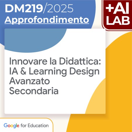 Innovare la Didattica: IA & Learning Design - Avanzato Secondaria 15h Lab in presenza
