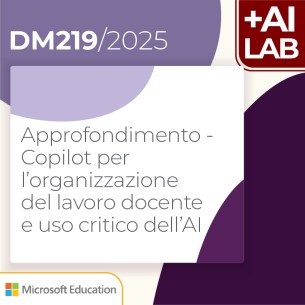 Approfondimento - Copilot per l’organizzazione del lavoro docente e uso critico dell’AI  4h Lab in presenza