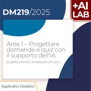 Area 1 – Progettare domande e quiz con il supporto dell’IA (Copilot,Gemini, Notebook LM ecc)  4h Lab in presenza
