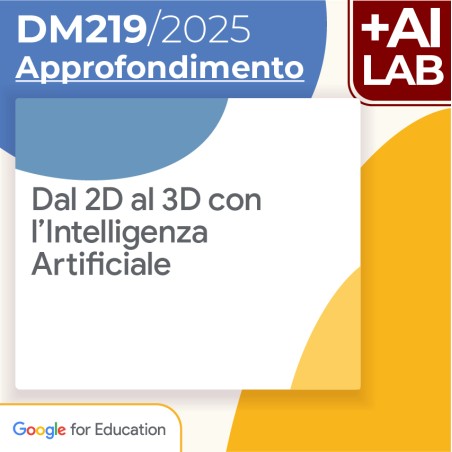 Dal 2D al 3D con l’Intelligenza Artificiale 10h Lab in presenza