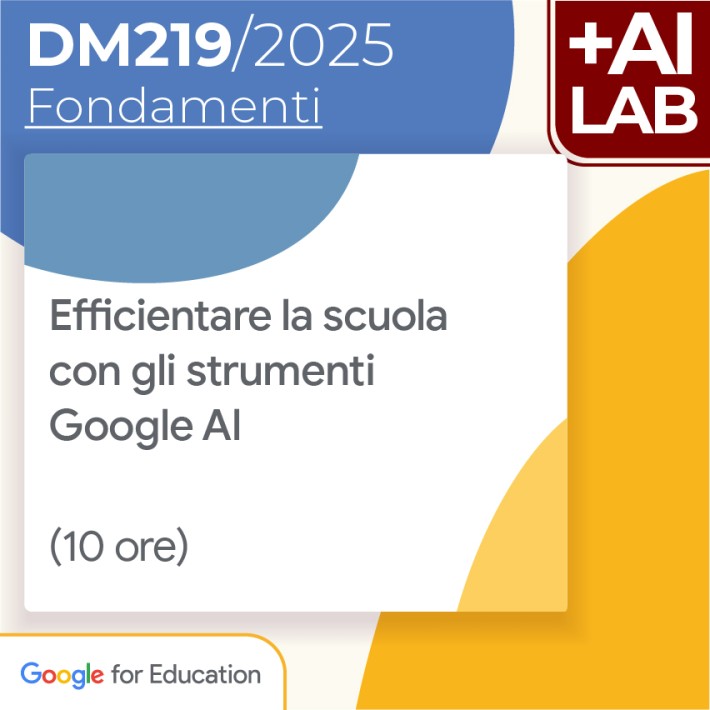 Efficientare la scuola con gli strumenti Google AI (LAB) 10h Lab in presenza